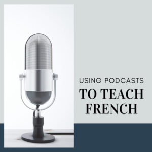 Using podcasts to teach French photo of microphone featured image