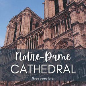 Notre Dame cathedral three years later