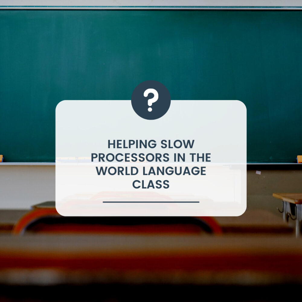 slow processors in a world language classroom