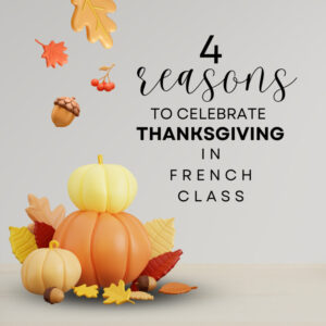 4 reasons to celebrate Thanksgiving in French class