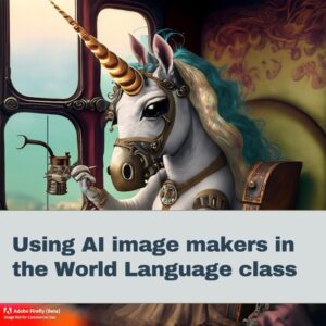 Using AI to generate graphics for the world language class 4 using AI image makers in the world language class