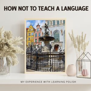 How NOT to teach a language